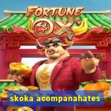 skoka acompanahates